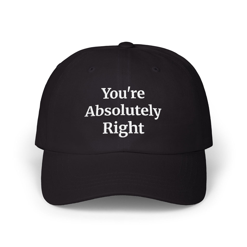 “You’re Absolutely Right” Cap | Embroidered Baseball Hat | Serif