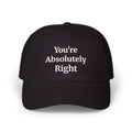 “You’re Absolutely Right” Cap | Embroidered Baseball Hat | Serif