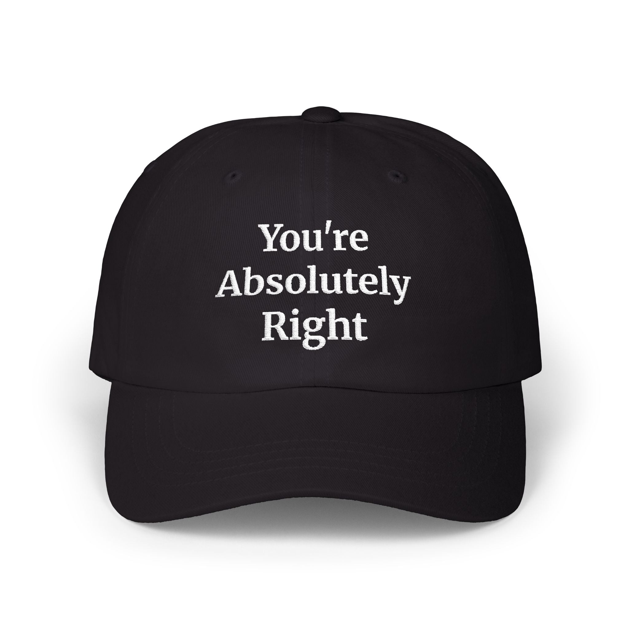 “You’re Absolutely Right” Cap | Embroidered Baseball Hat | Serif