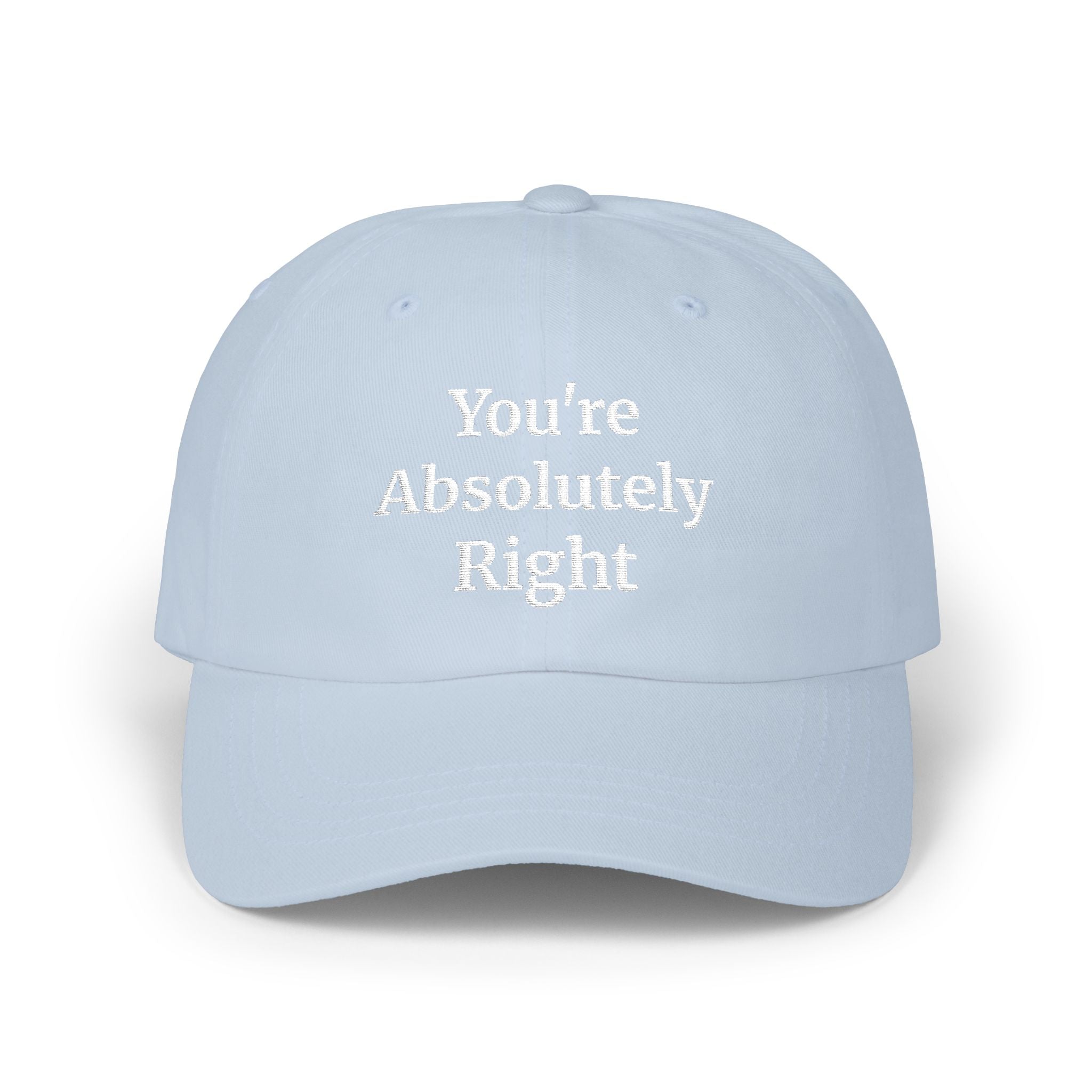“You’re Absolutely Right” Cap | Embroidered Baseball Hat | Serif