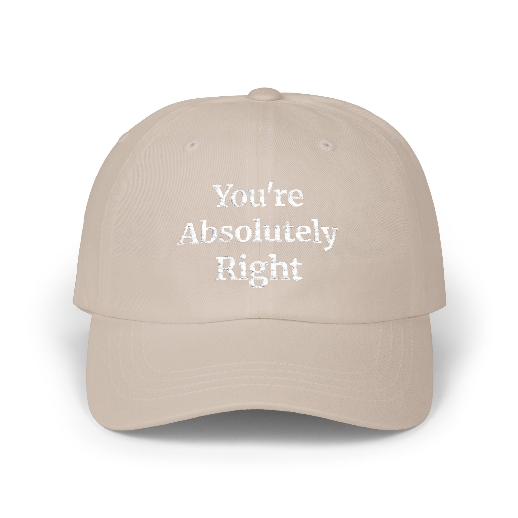 “You’re Absolutely Right” Cap | Embroidered Baseball Hat | Serif