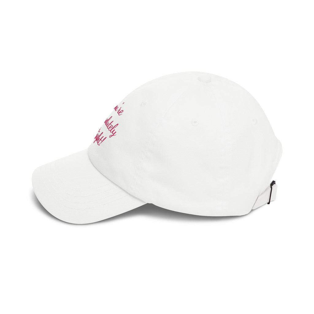 Copy of “You’re Absolutely Right” Cap | Embroidered Baseball Hat