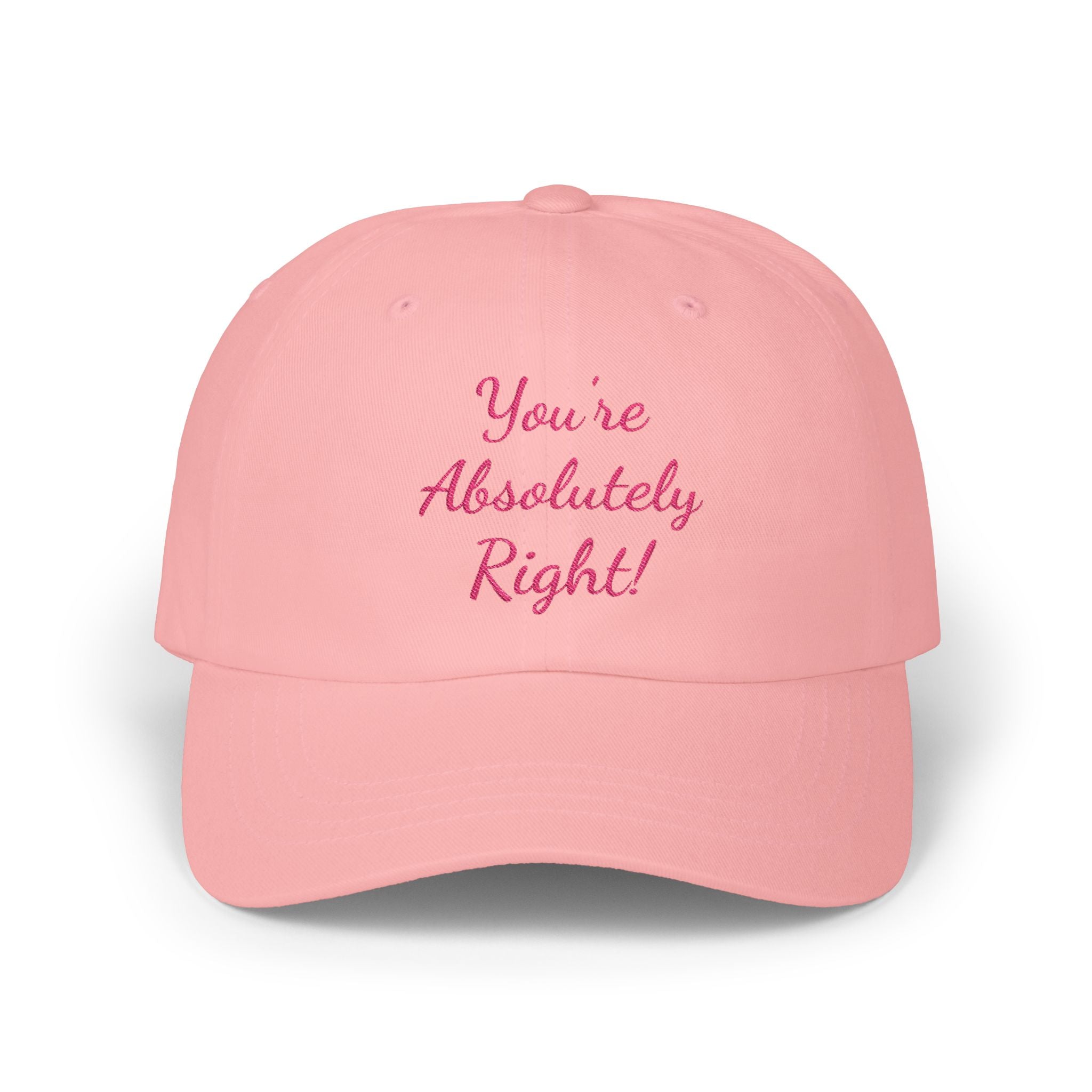 Copy of “You’re Absolutely Right” Cap | Embroidered Baseball Hat