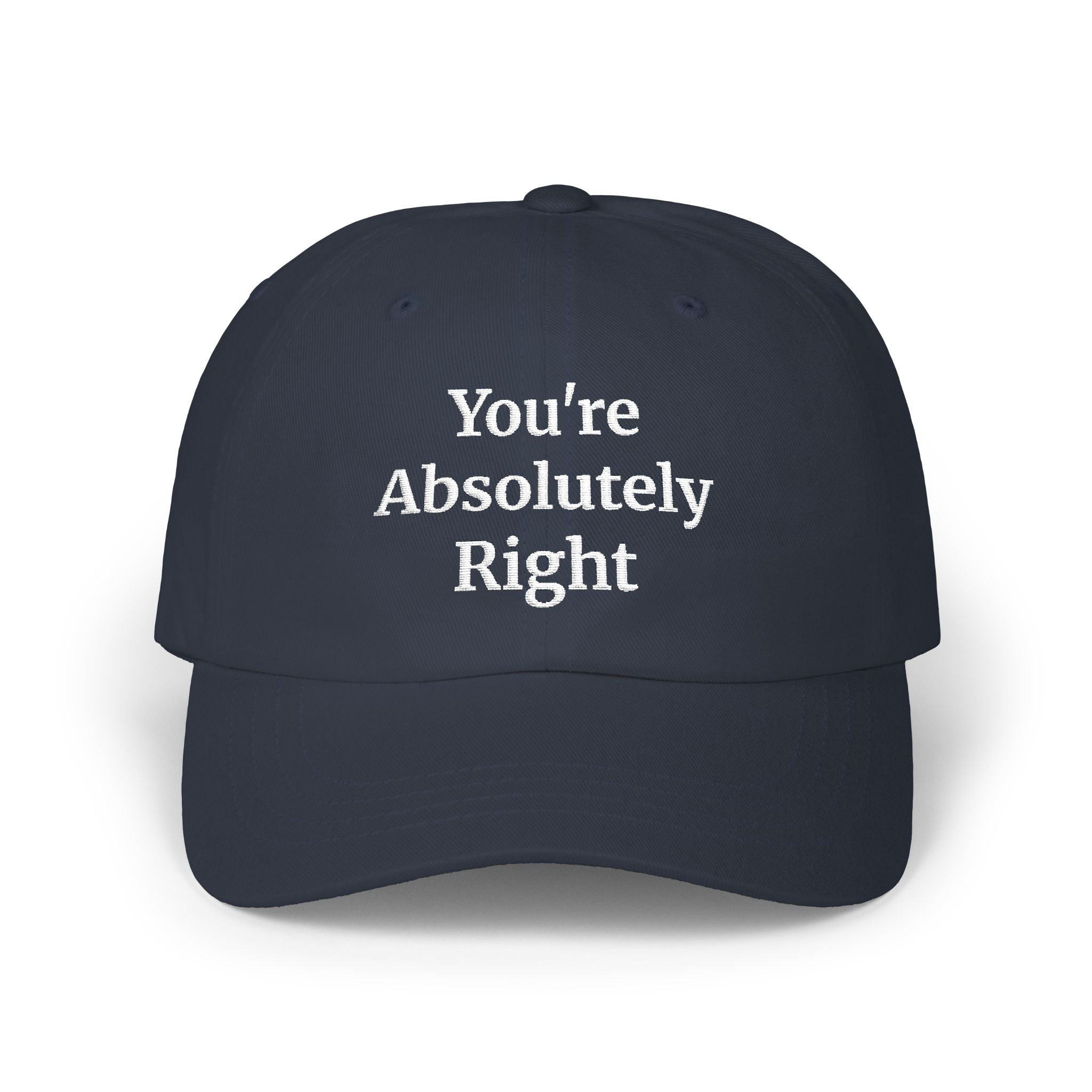“You’re Absolutely Right” Cap | Embroidered Baseball Hat | Serif