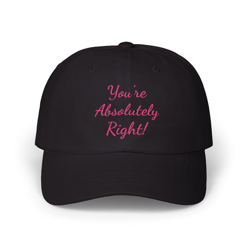 Copy of “You’re Absolutely Right” Cap | Embroidered Baseball Hat
